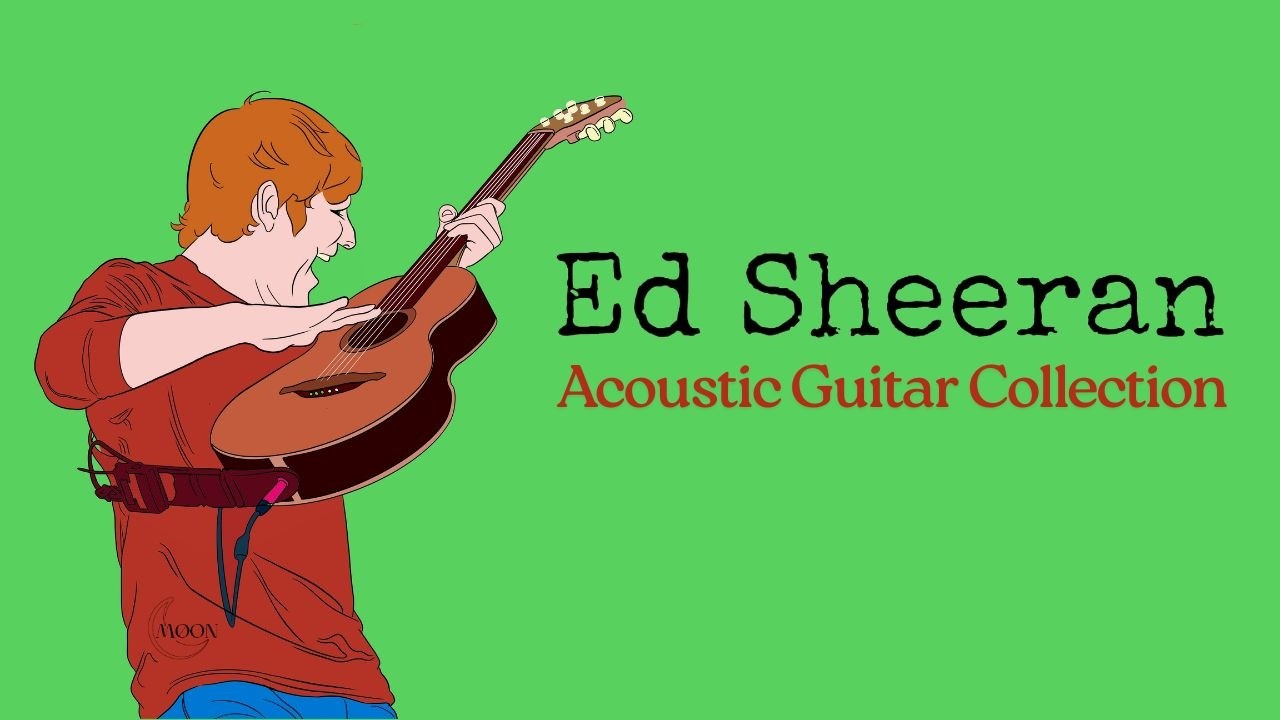 Ed Sheeran Greatest Hits - Relaxing Acoustic Guitar Music for Concentration