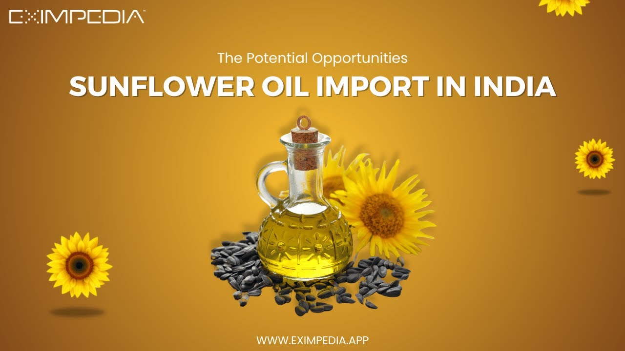 The Potential Opportunities: Sunflower Oil Import in India