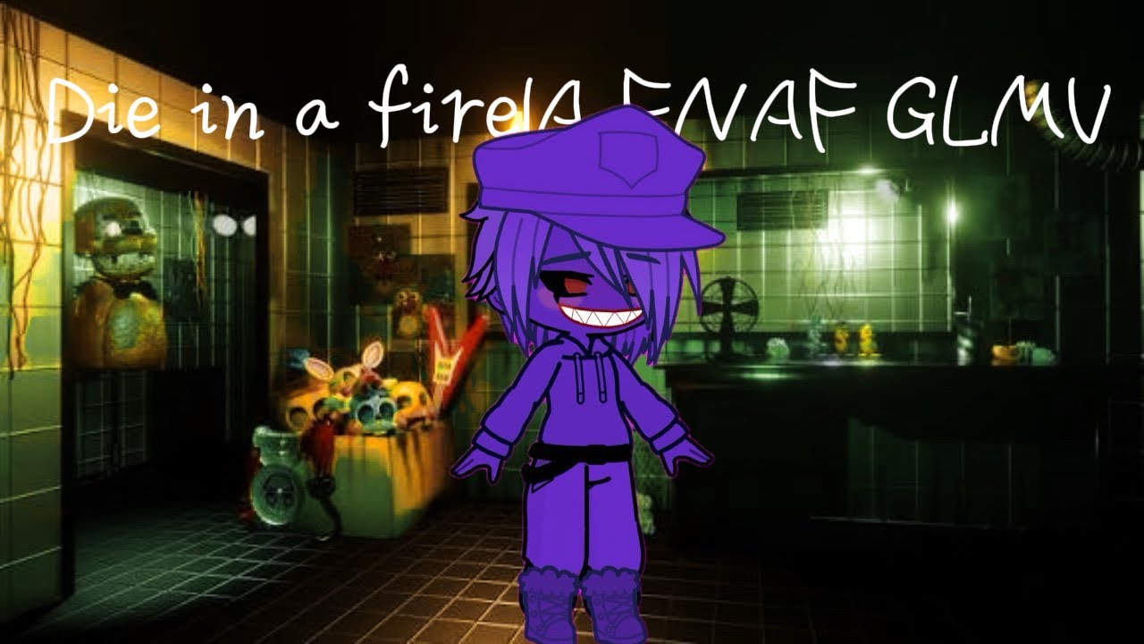 Die in A Fire|A FNAF 3 GLMV|flash warning 
