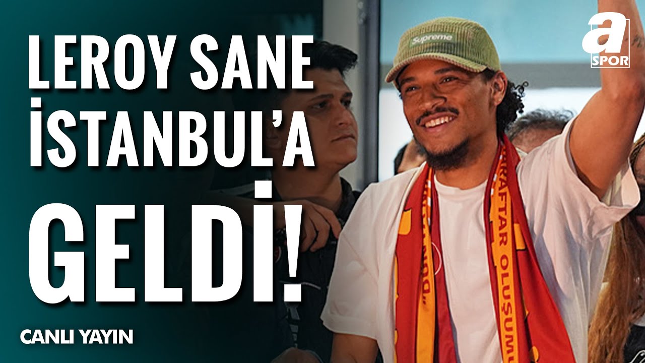 Galatasaray'ın Yeni Transferi Leroy Sane İstanbul'a Geldi! İşte O Flaş Görüntüler / A Spor