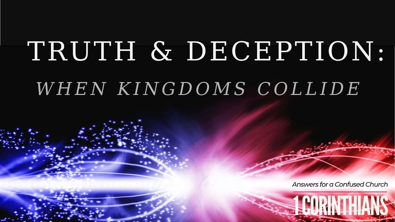 Truth & Deception: When Kingdoms Collide | Pastor Shane Idleman