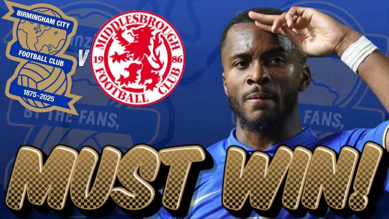 MUST WIN FOR BLUES? | BIRMINGHAM CITY V BORO PREVIEW | ARE WE READY FOR PROMOTION?