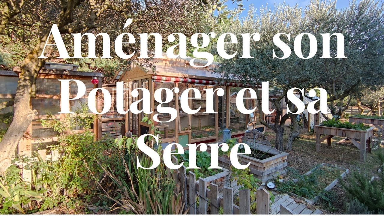 Aménager son Potager et sa Serre.