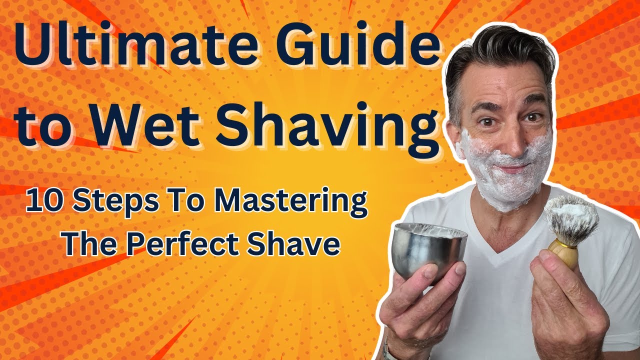 My Ultimate Guide To Wet Shaving - 10 Steps To The Perfect Shave