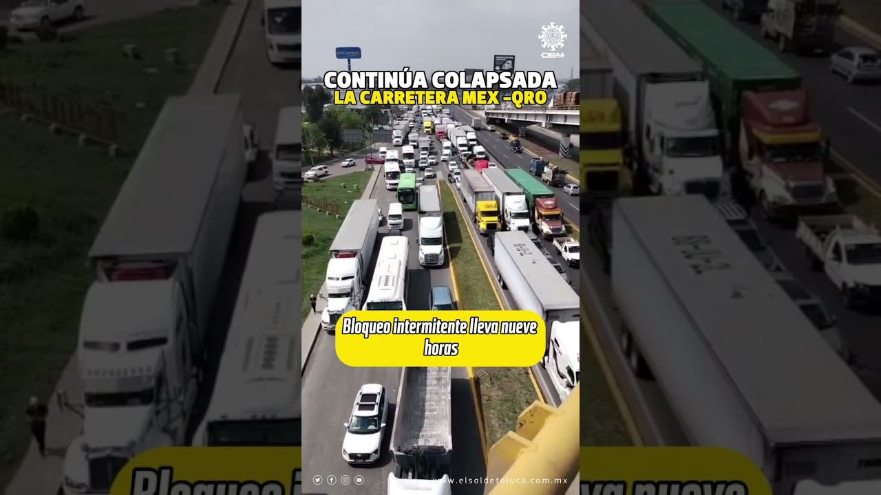 BLOQUEO INTERMITENTE #edomex #noticias #bloqueos #mexico #queretaro #transporte #denuncias