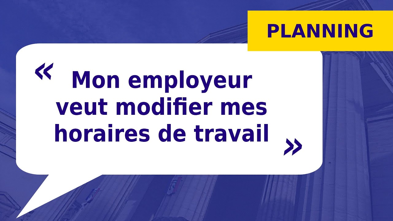 MODIFICATION DES HORAIRES DE TRAVAIL
