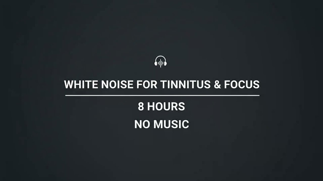 White Noise for Tinnitus & Focus | 8 Hours | No Music