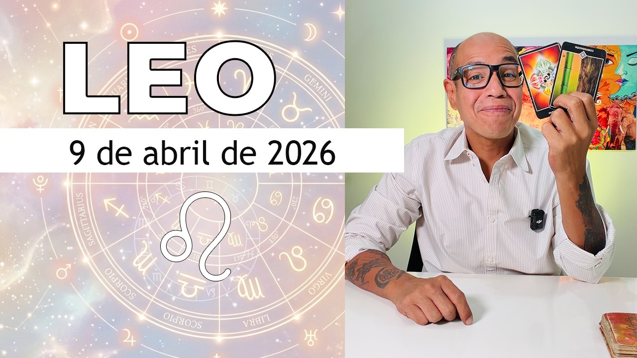 LEO | Hor&oacute;scopo de hoy 9 de Abril 2026