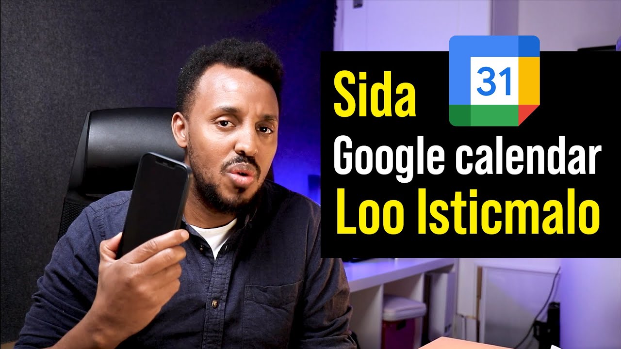 Sida Google calendar loogu isticmalo mobilka. Sida balamaha loo kediyo @aliesse
