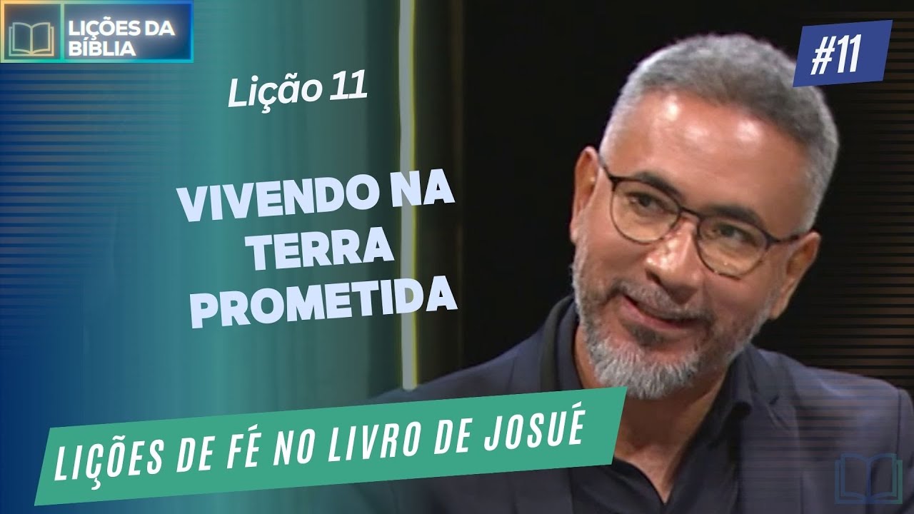 Lições de fé no livro de Josué | Lição 11 - Vivendo na Terra Prometida