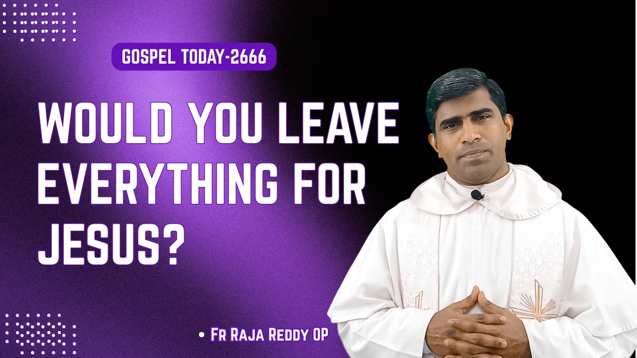 Leave Everything! || Fr Raja Reddy OP || 21-02-26 || Luke 5:27-32