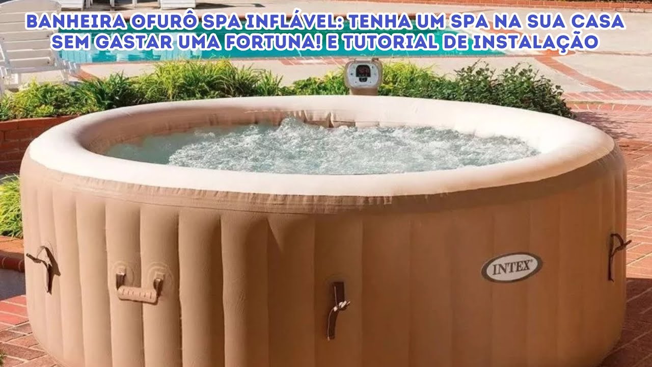 Tutorial de instalação Spa Inflável INTEX   (Tipo Jacuzzi)