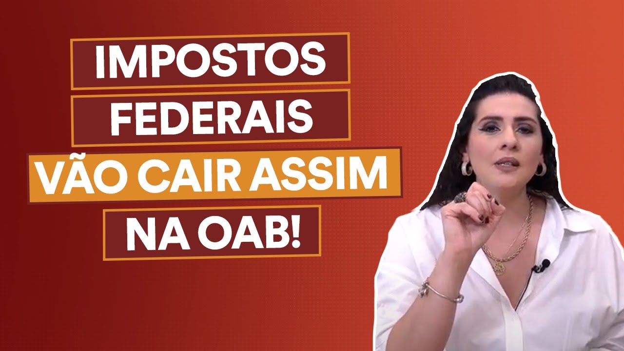 Impostos Federais para a prova da OAB: tudo o que voc&ecirc; precisa saber