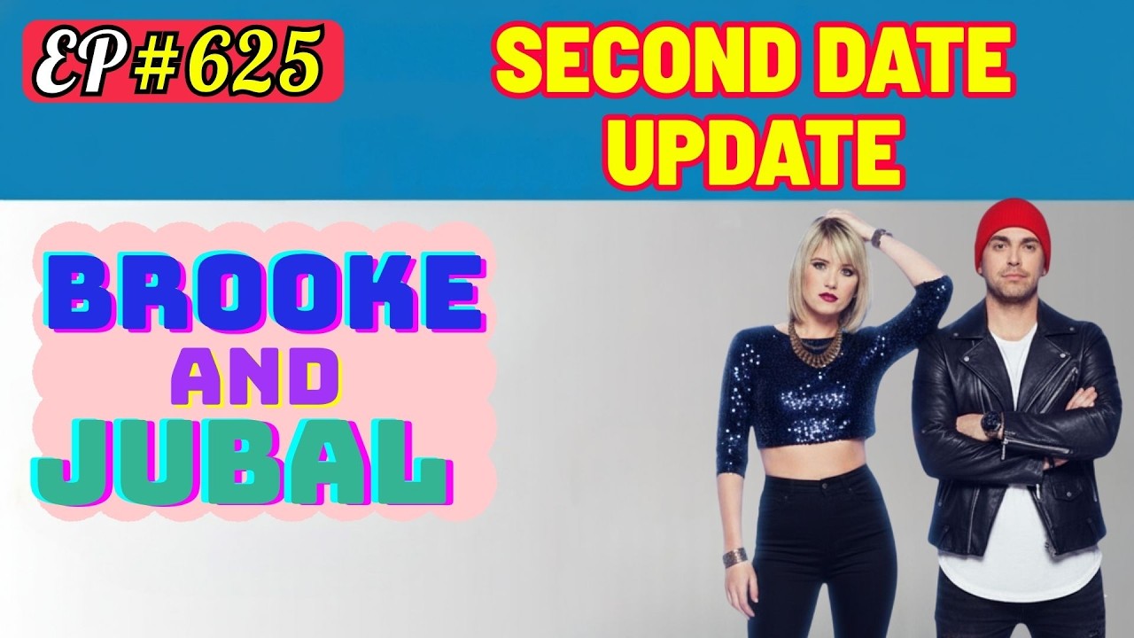 Brooke and Jubal Second Date Update | The most savage &ldquo;Second Date Update&rdquo; ever 💣 | Ep.625