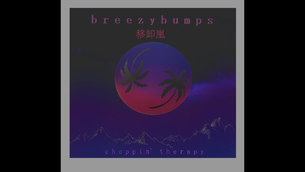CHOPPIN' THERAPY - BREEZY BUMPS [EP]