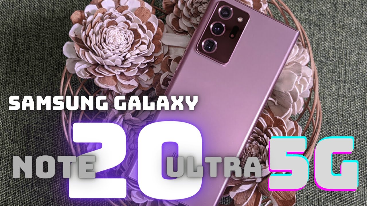Đánh giá Samsung Galaxy Note 20 Ultra 5G: Chiếc Galaxy Note cuối cùng !