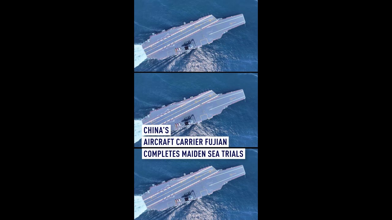 China's aircraft carrier Fujian completes maiden sea trials
