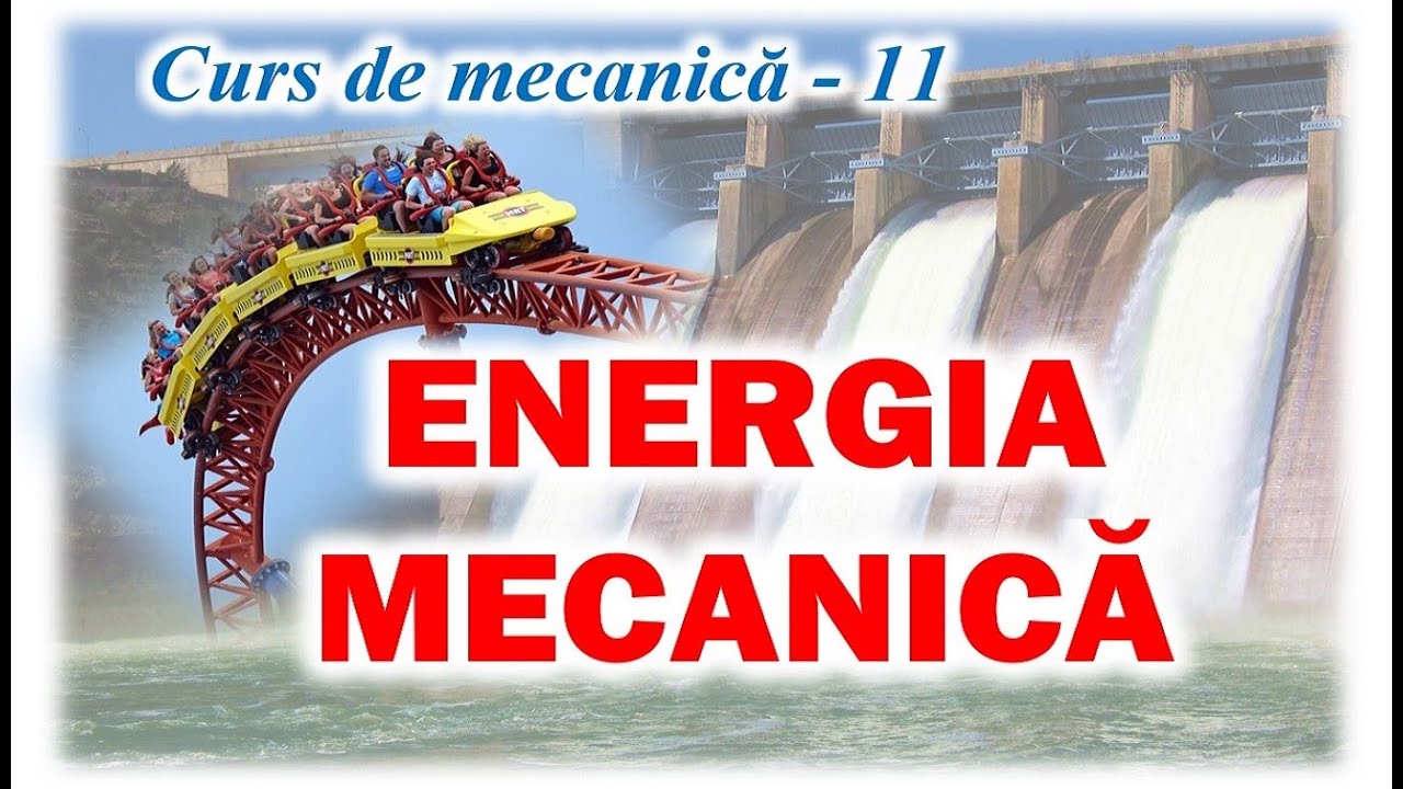 ENERGIA MECANICĂ (Curs de mecanică - 11)