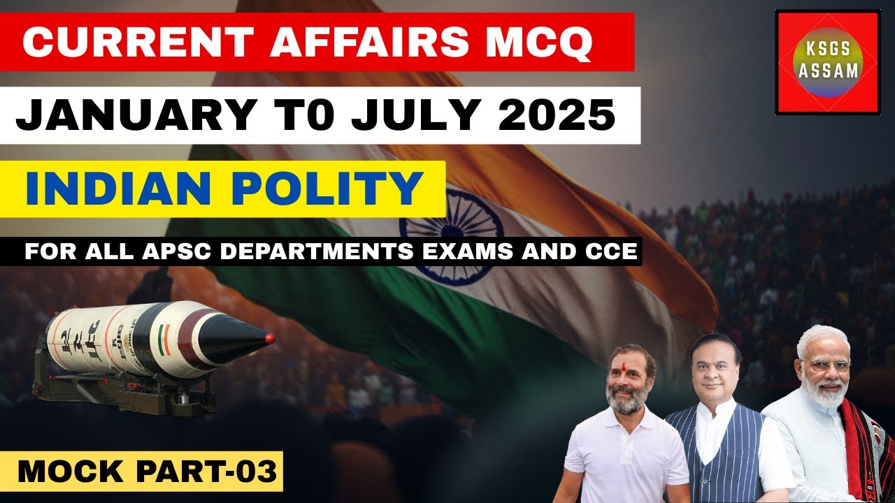 Mock-3 | Current Affairs January to July 2025 MCQ | India and Assam |  KSGS ASSAM