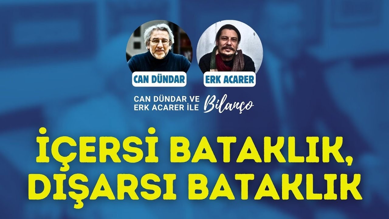 İÇERSİ BATAKLIK, DIŞARSI BATAKLIK / Can Dündar ve Erk Acarer ile Bilanço #canlıyayın