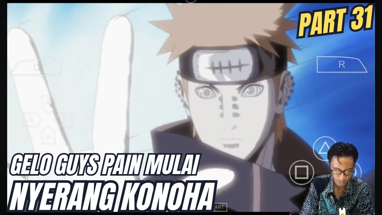 WAHH GILA GUYS PAIN MULAI MENYERANG KONOHA !!! [NARUTO UNI] PART 31