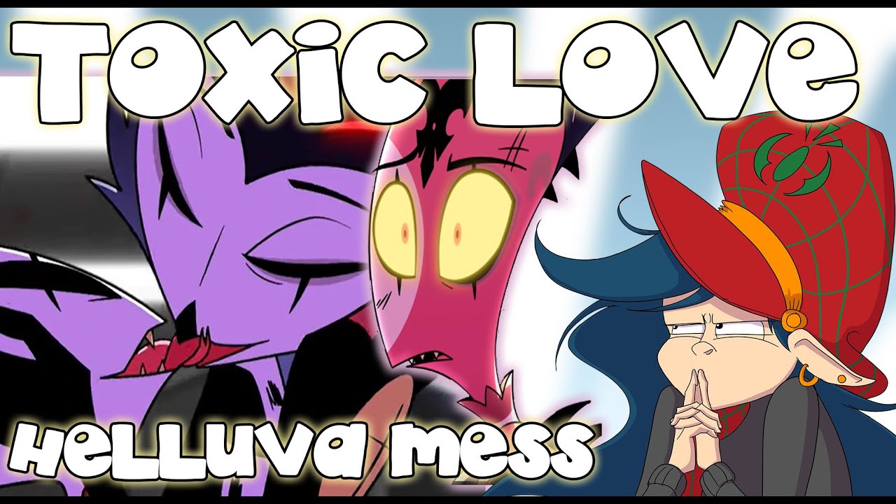 TOXIC LOVE - Why Helluva Boss is STILL a Helluva Mess