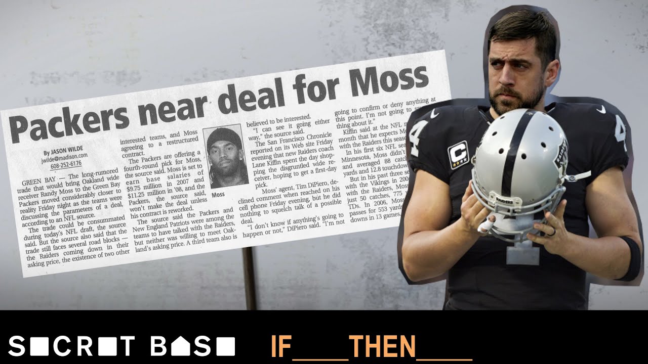 Aaron Rodgers was almost traded for Randy Moss, and it would've broken 2007