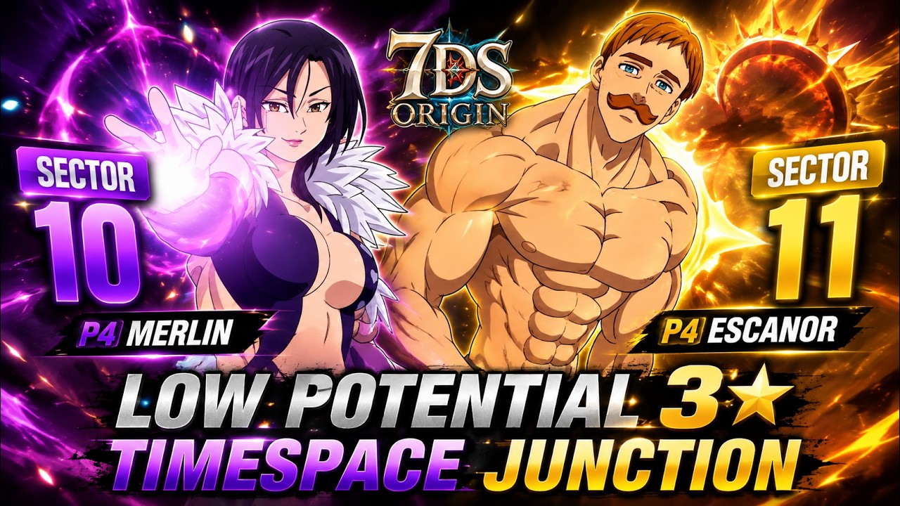 3★ LOW POTENTIAL?! P4 Merlin & P4 Escanor Clear Sector 10 & 11 | 7DS Origin