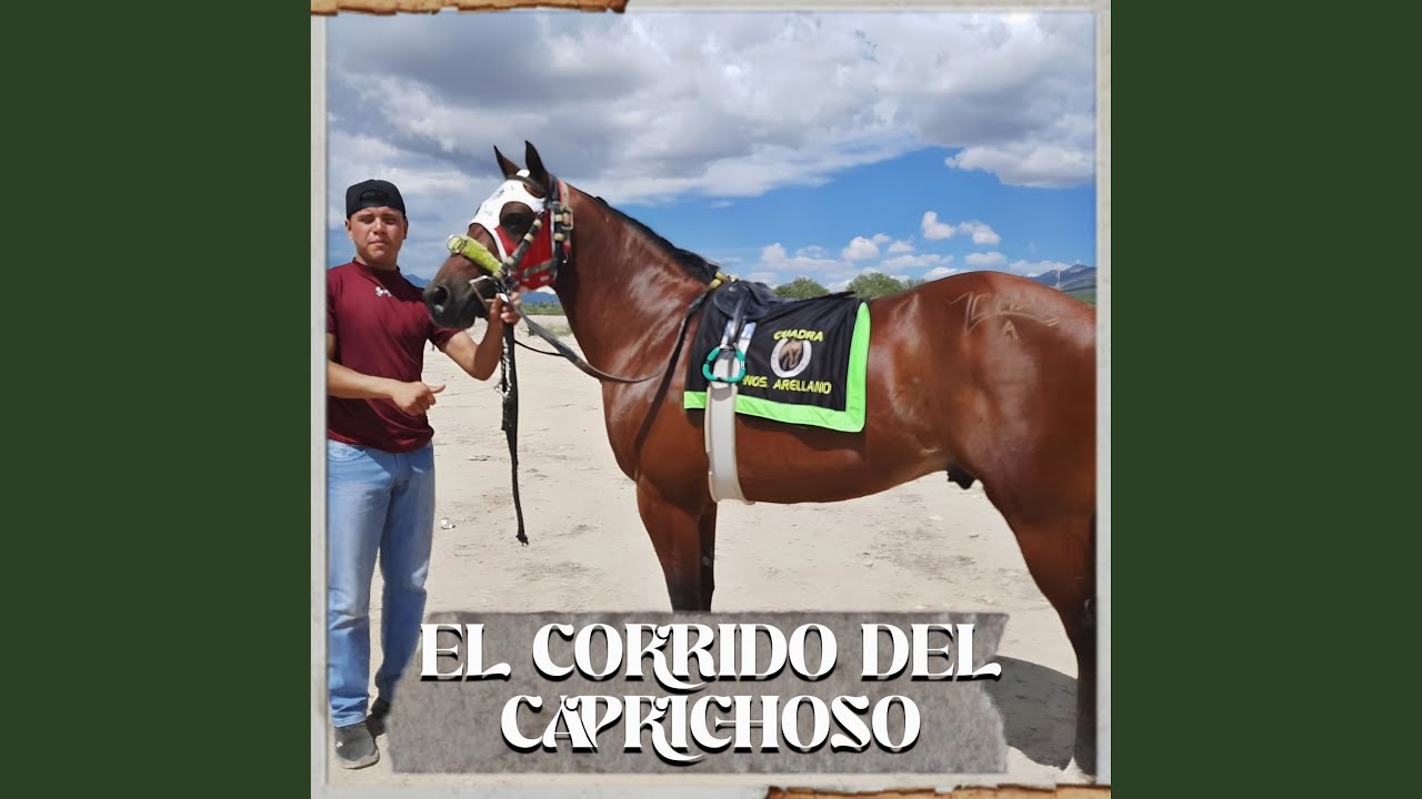 EL CORRIDO DEL CAPRICHOSO