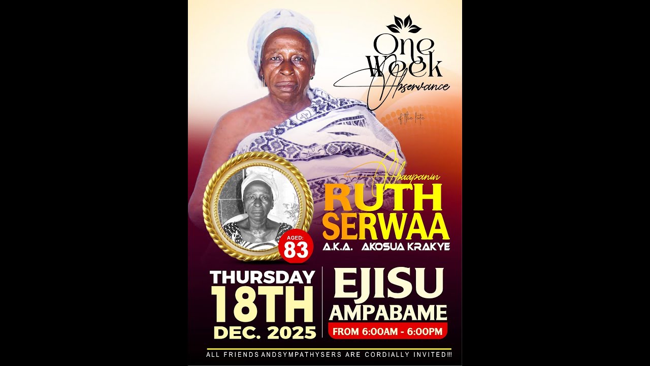 ONE WEEK OBSERVATION OF THE LATE OBP  RUTH SERWAA@ EJISU AMPABAME