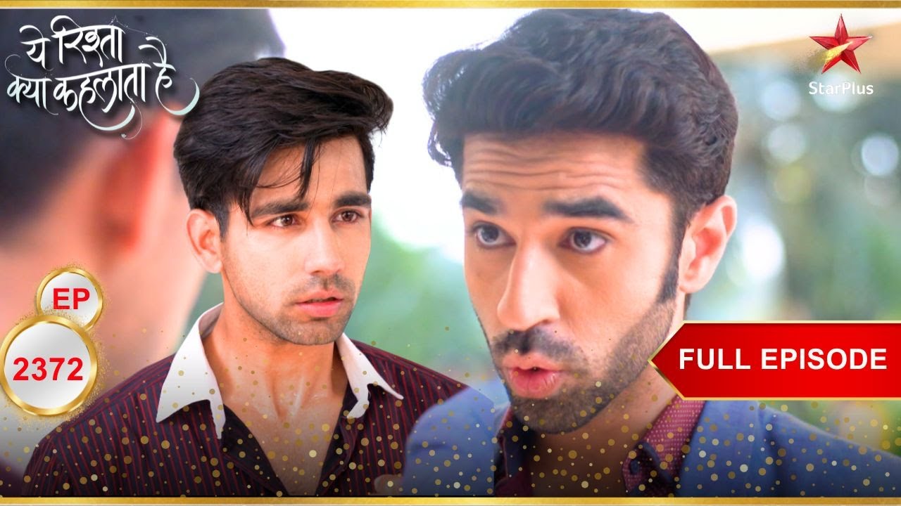 Aditya ने Naksh को धमकाया! | Full Ep. 2372 | Yeh Rishta Kya Kehlata Hai