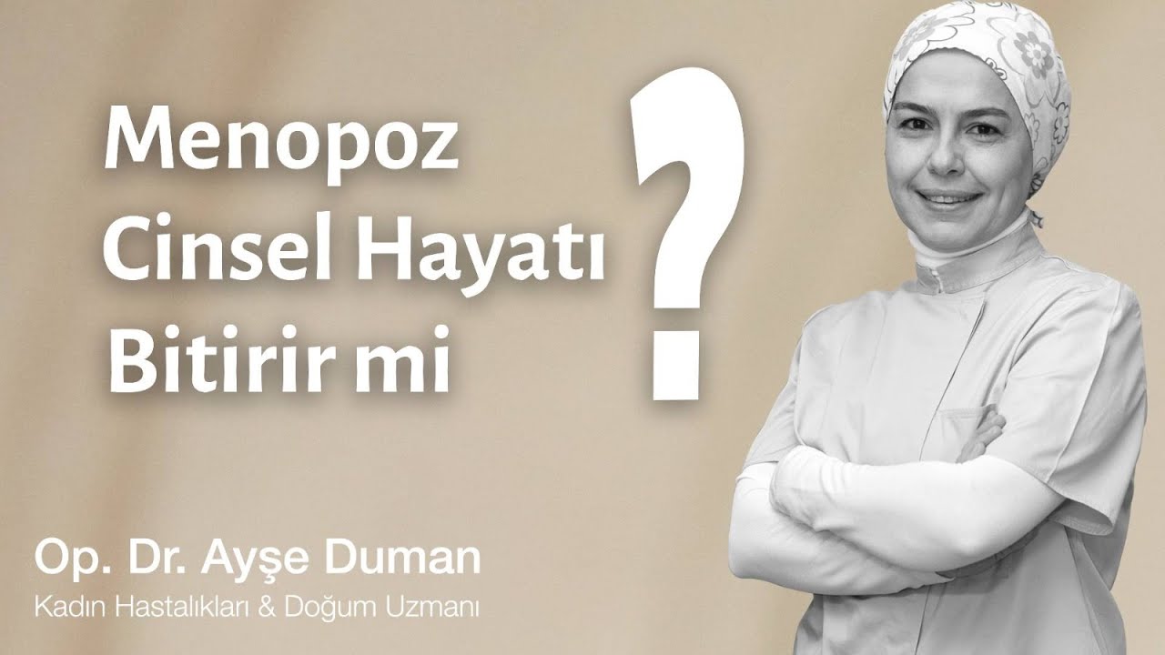 Menopoz Cinsel Hayatı Bitirir mi ? Menopoz Kadınlığın Sonu Mu ? Menopoza Bütüncül Yaklaşmak