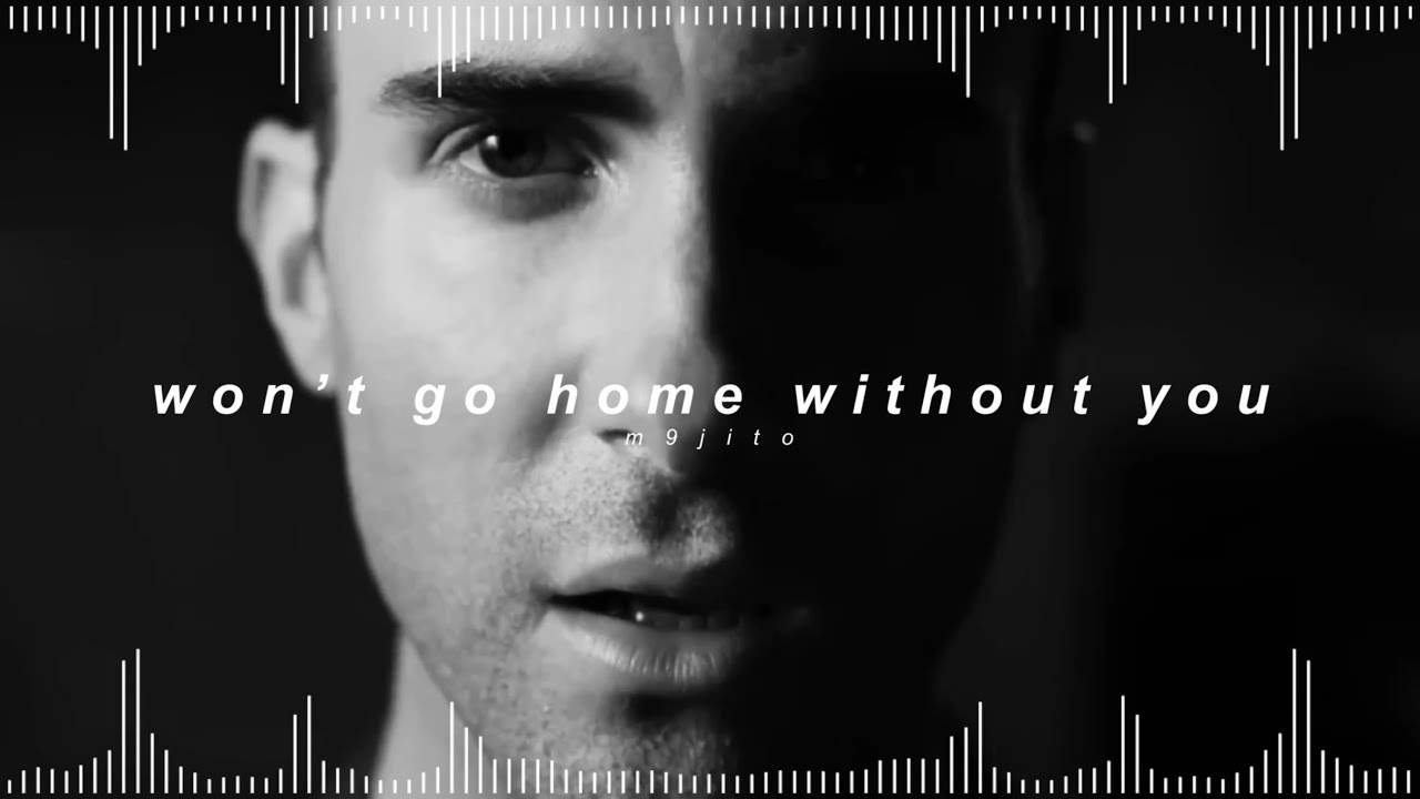 maroon 5 - won’t go home without you ( 𝘀𝗹𝗼𝘄𝗲𝗱 + 𝗿𝗲𝘃𝗲𝗿𝗯 )