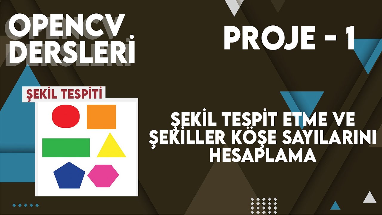 Python ile OpenCV Dersleri - Proje 1 - Contour Detection - Şekil tespiti ve köşe sayısı.