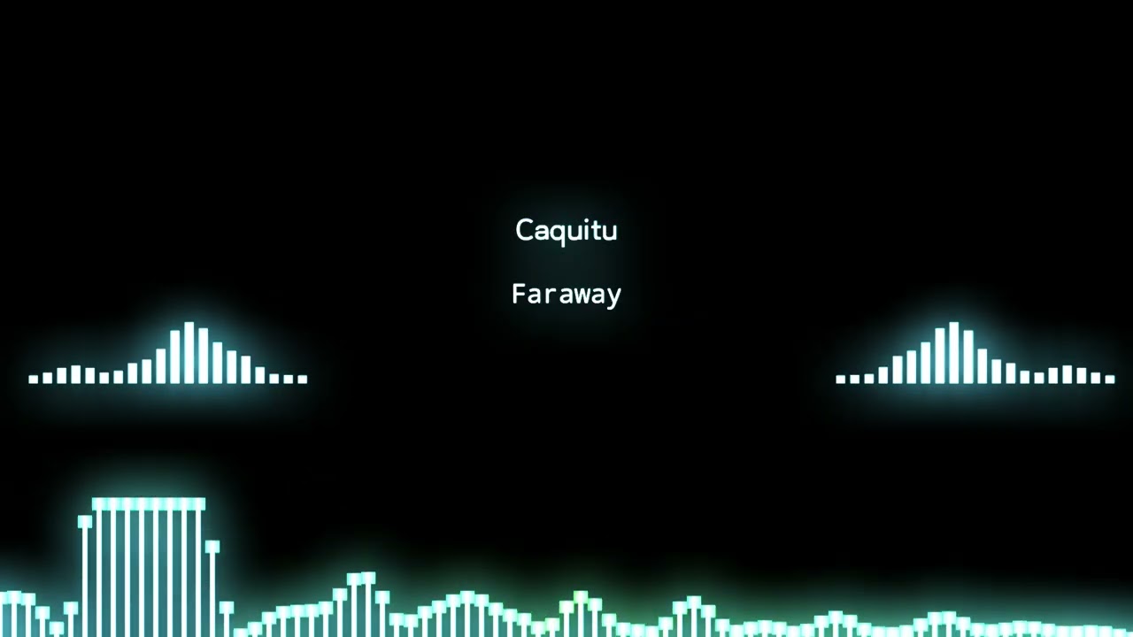 Faraway - Caquitu
