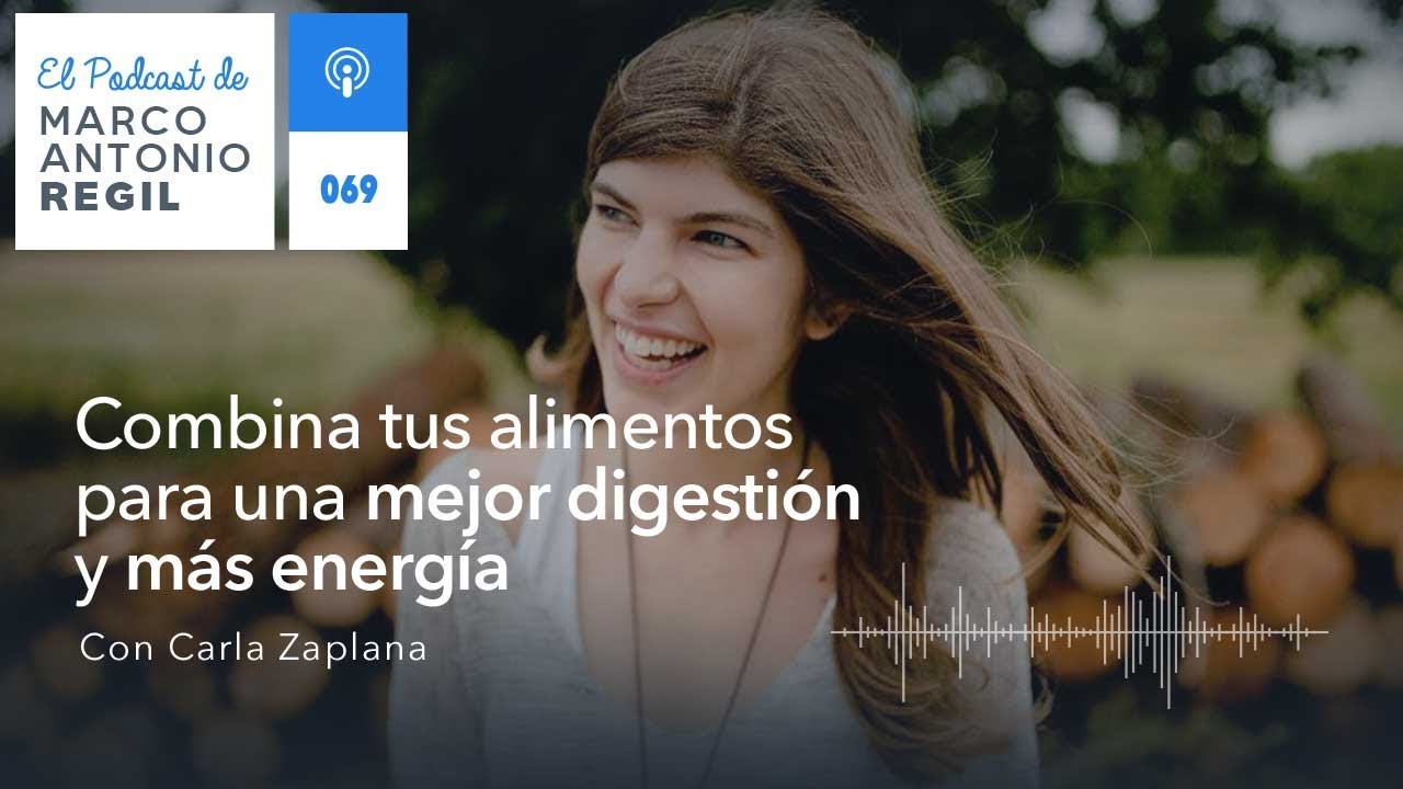 69 Combina tus alimentos para una mejor digestión y más energía, con Carla Zaplana