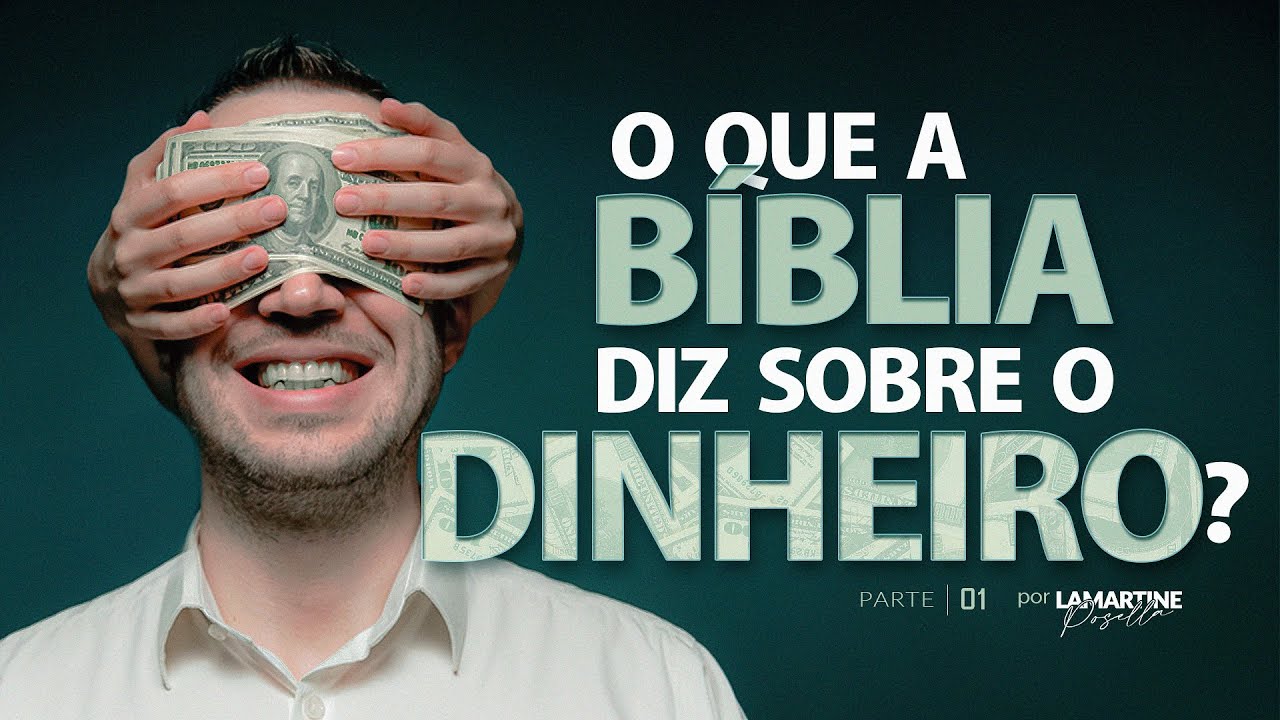 O QUE A BÍBLIA DIZ SOBRE DINHEIRO | Parte 1 | Dinheiro é pecado? | Lamartine Posella