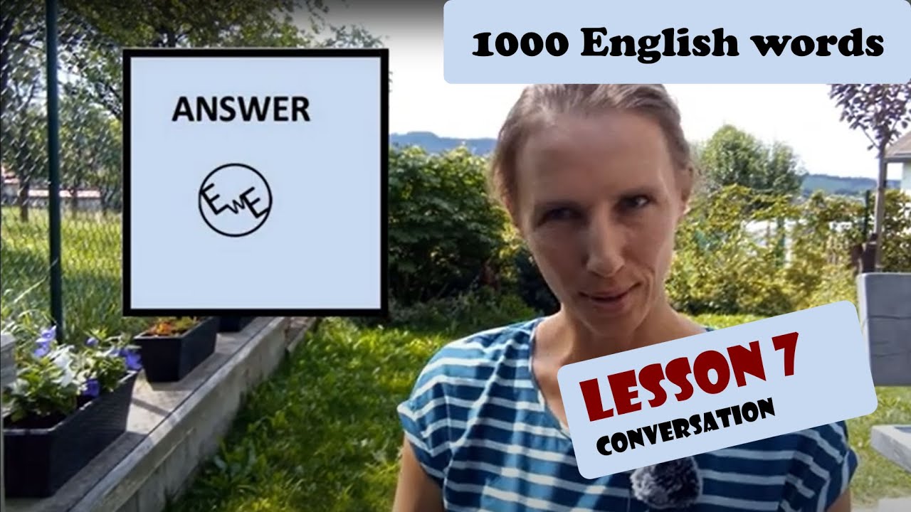 Lesson 7, conversation for beginners. After you learn grammar and vocab, try to answer my questions.
