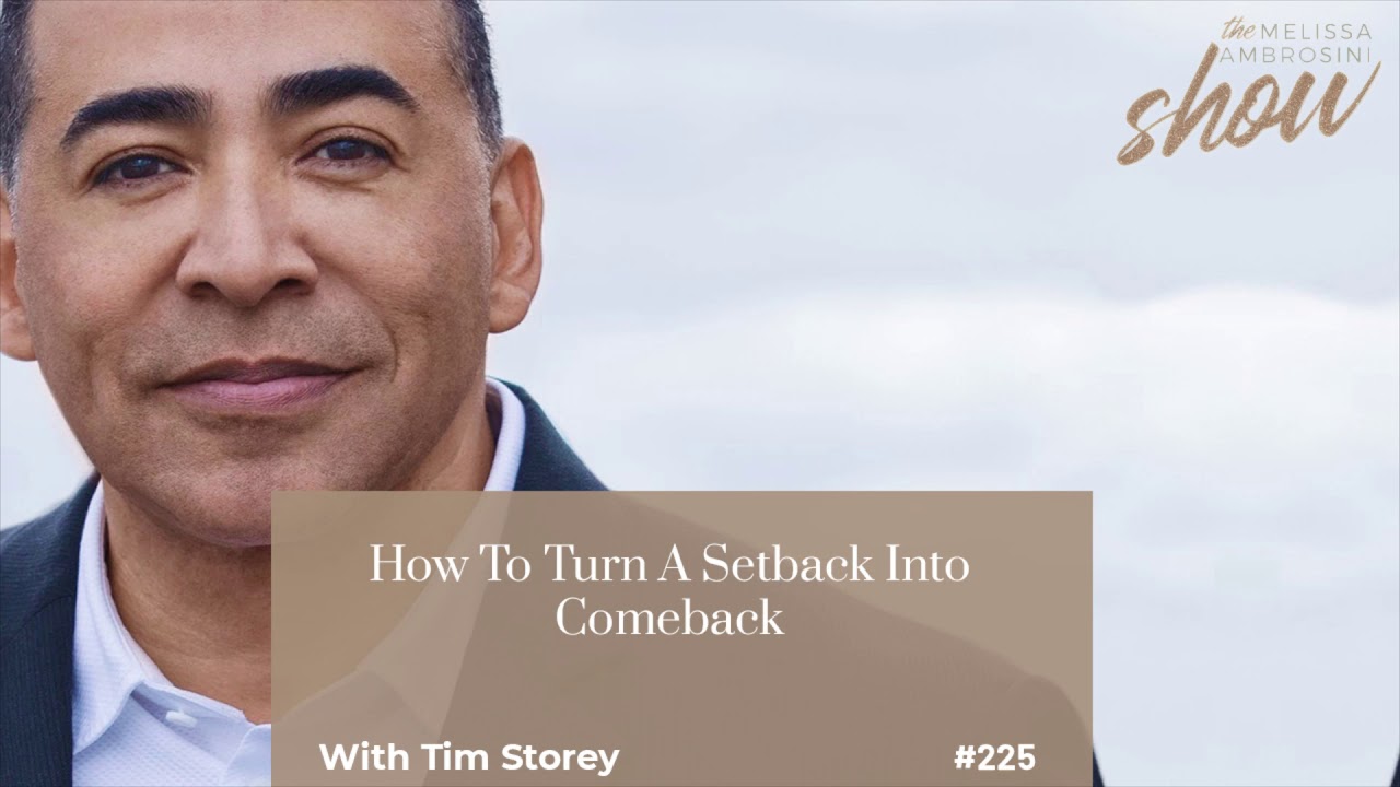 225: How To Turn A Setback Into Comeback With Tim Storey (HIGHLIGHTS)