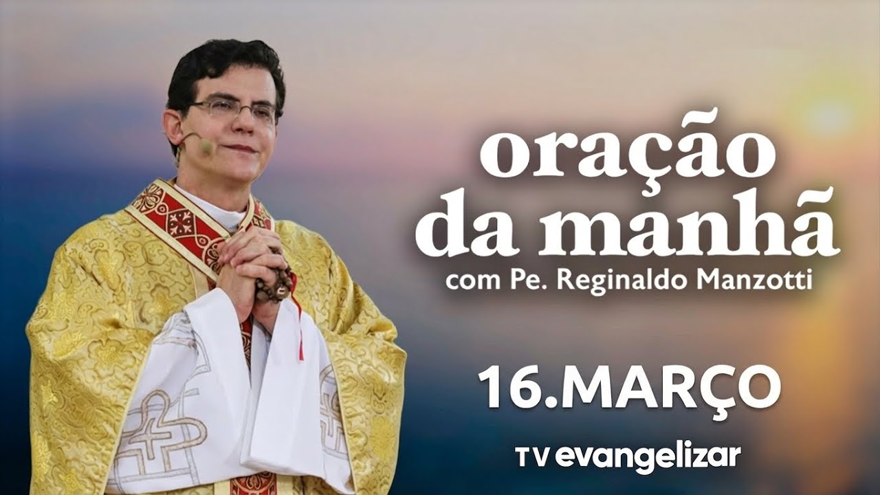 Oração da Manhã | 16/03/26 | com @PadreManzottiOficial