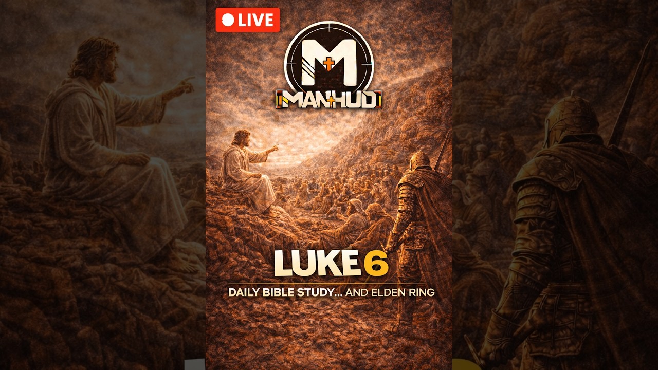 Vertical Daily Bible Study Stream... and Elden Ring - Luke Chapter 6