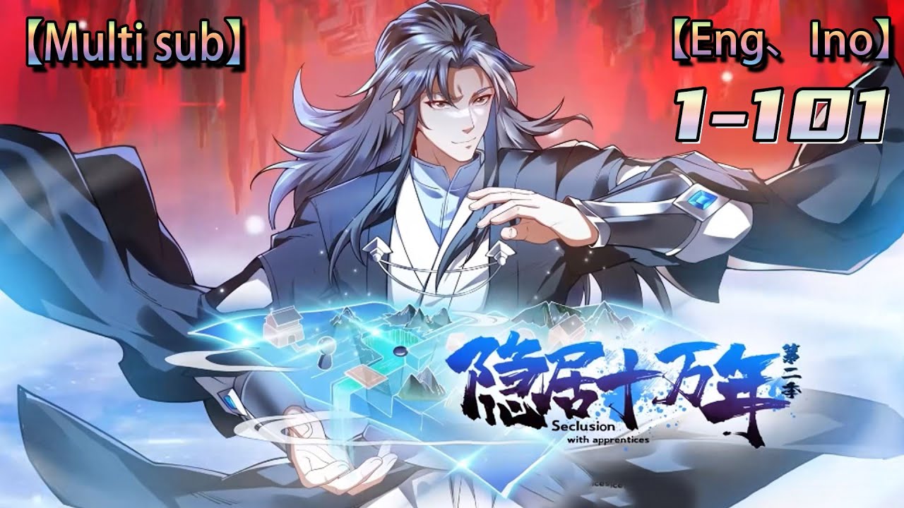 💥💥💥Multi sub【隐居十万年 第2季】| Living in seclusion for 100000 years |  Season2 Episode 1-101 Collection