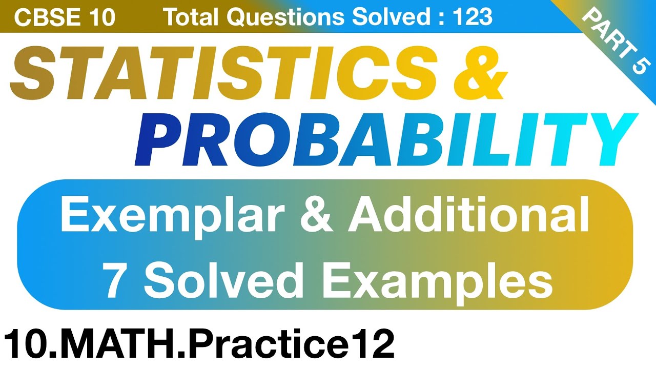 10.MATH.Practice12 | CBSE Class 10 Statistics & Probability | Q117 to Q123 Solved Problems