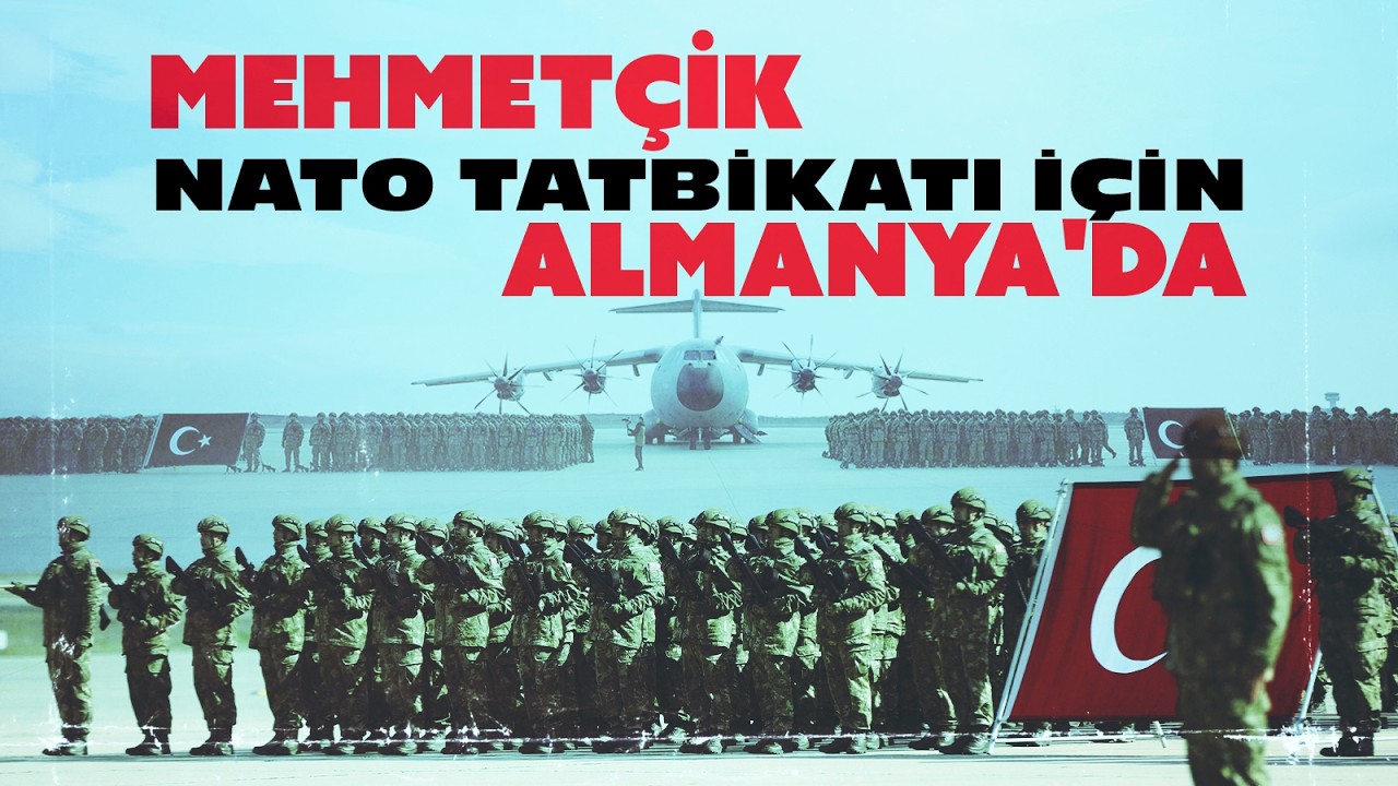 Mehmetçik Almanya'daki dev NATO Tatbikatı'na katılıyor