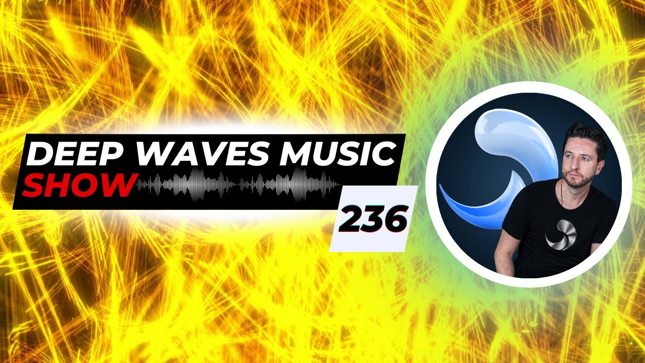 Deep Waves Music SHOW™ 236 © | Best Premier Electronic Dance Music from around the World |