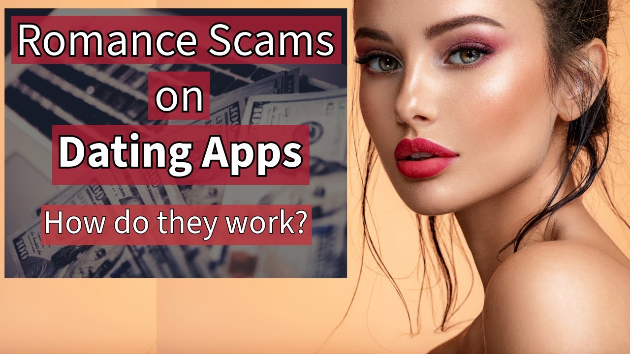 Romance Scams on Dating APPs, how do they work?
