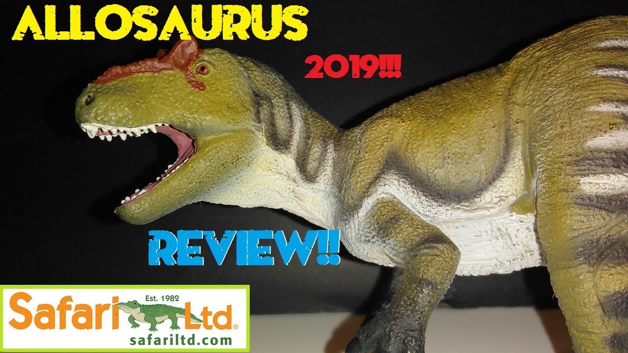 Safari LTD 2019 Allosaurus Review!!!