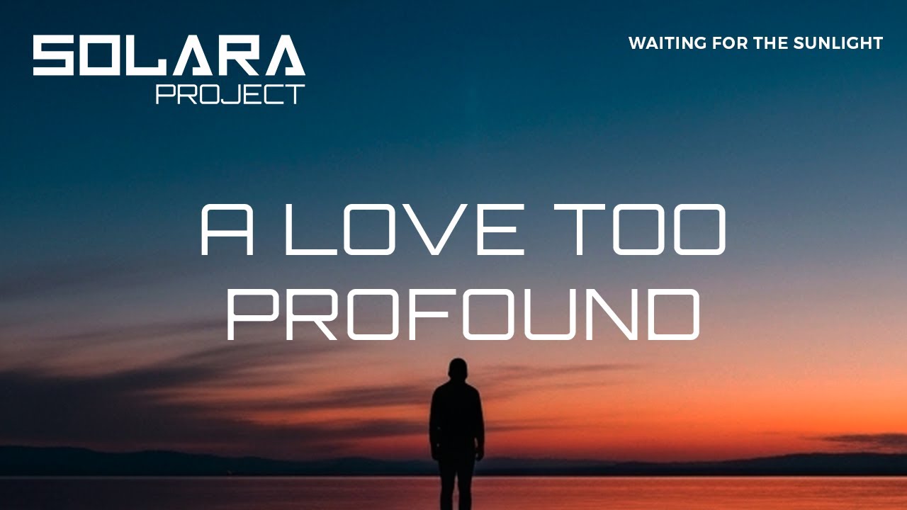 Solara Project - A love too profound