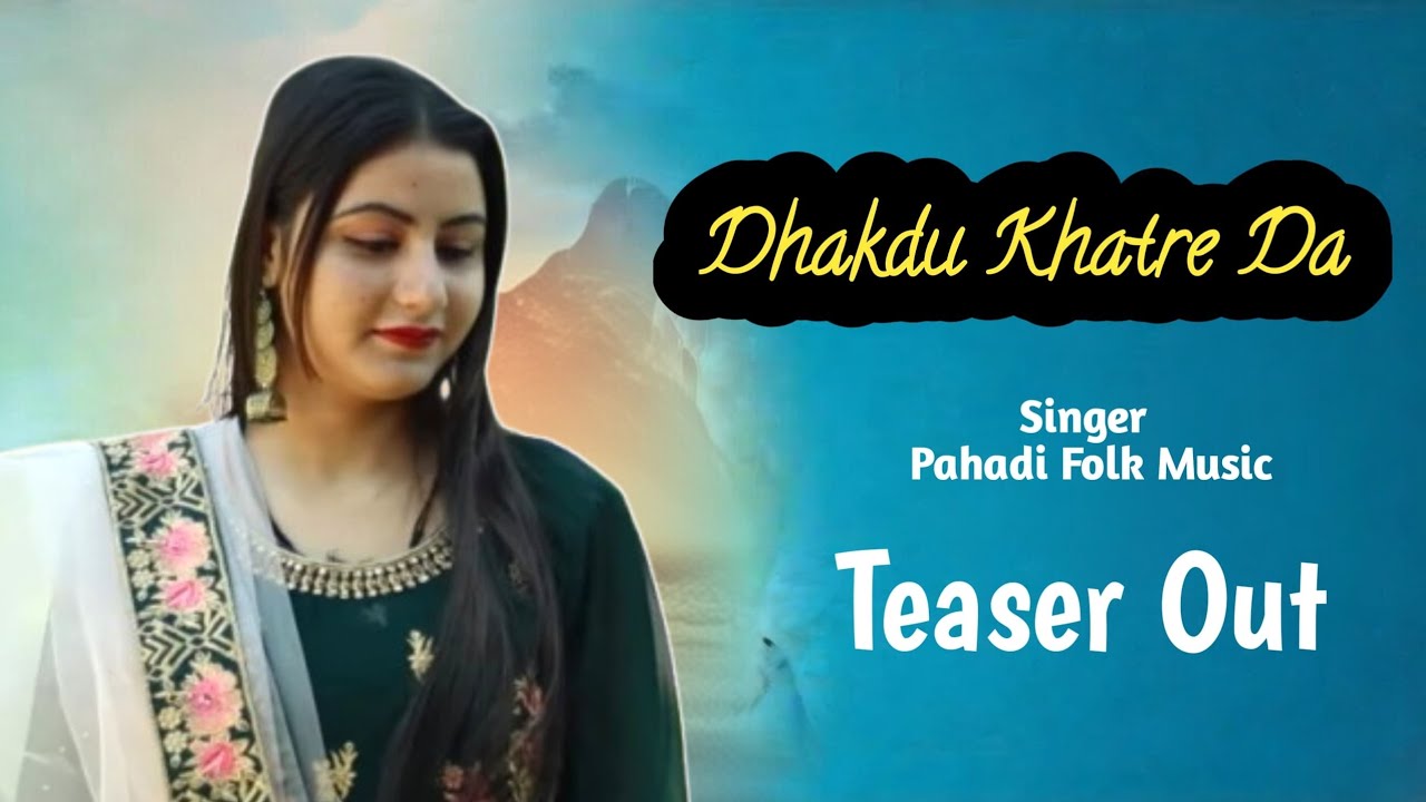 Dhakdu Khatre Da || Teaser Out Now|| Pahadi Folk Music || Part 2