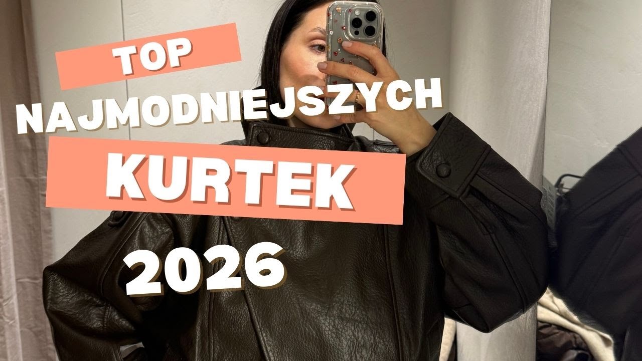 TOP najmodniejszych KURTEK 2026. STARE trendy UMARŁY!